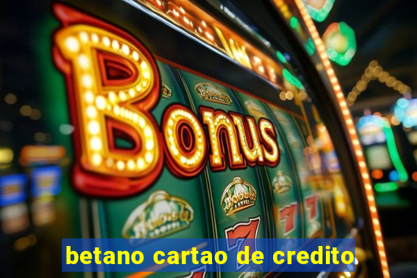 betano cartao de credito